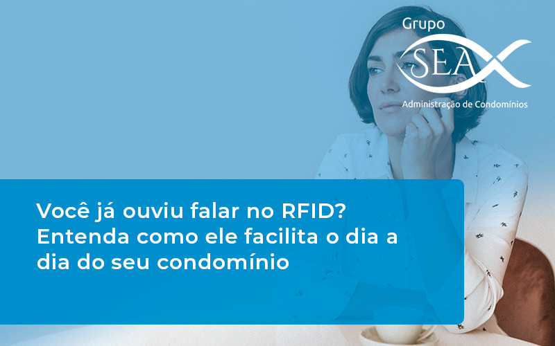 Você Já Ouviu Falar No RFID? Entenda Como Ele Facilita O Dia A Dia Do Seu Condomínio